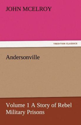 Produktbild: Andersonville - Volume 1 A Story of Rebel Military Prisons