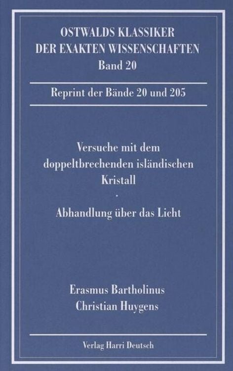 Versuche mit dem doppeltbrechenden isländischen Kristall (Bartholinus, Huygens)