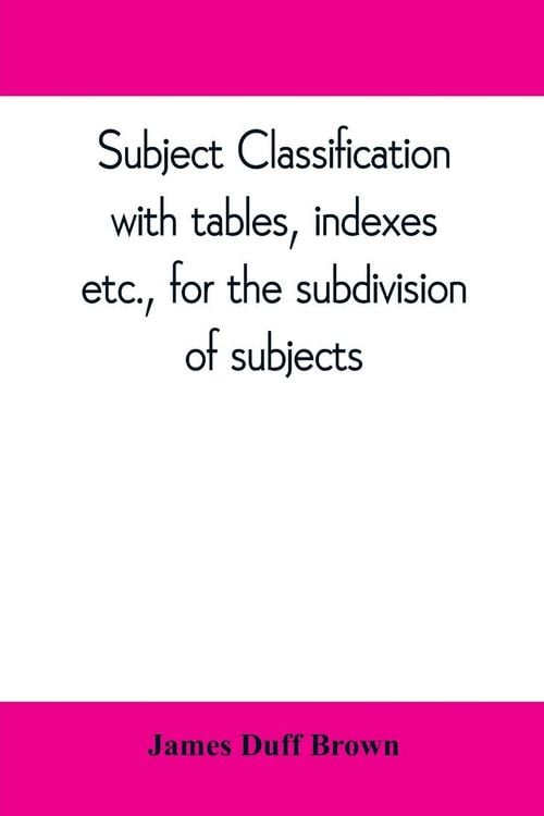 Produktbild: Subject classification, with tables, indexes, etc., for the subdivision of subjects