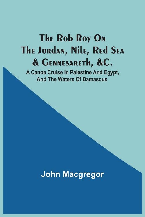 Produktbild: The Rob Roy On The Jordan, Nile, Red Sea & Gennesareth, &C.