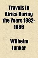Produktbild: Travels in Africa During the Years 1882-1886