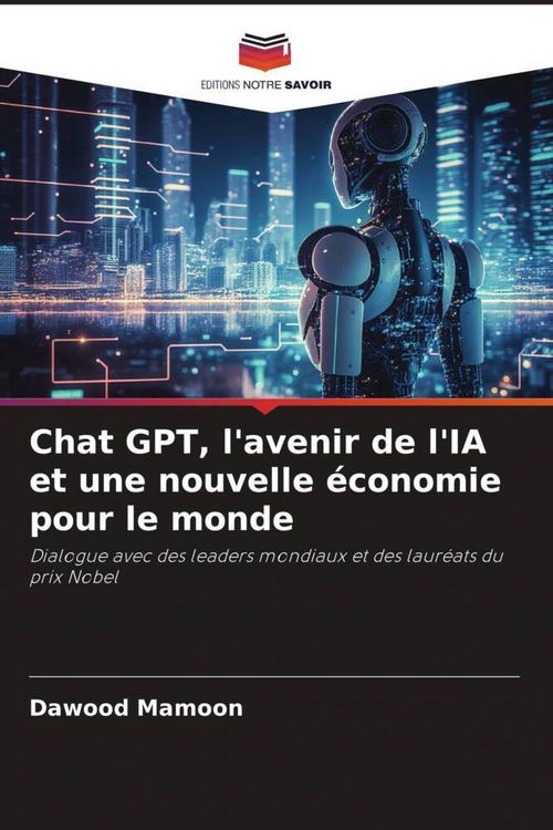 Produktbild: Chat GPT, l'avenir de l'IA et une nouvelle &eacute;conomie pour le monde