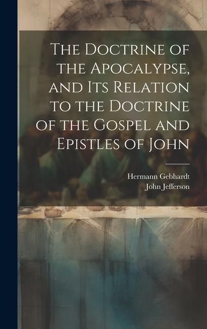 Produktbild: The Doctrine of the Apocalypse, and its Relation to the Doctrine of the Gospel and Epistles of John