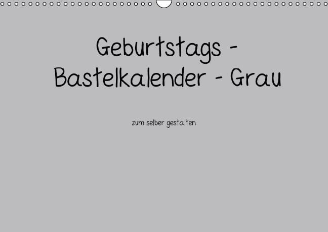 Produktbild: Geburtstags - Bastelkalender - Grau (Wandkalender immerw&auml;hrend DIN A3 quer)