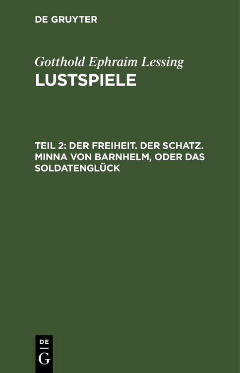 Produktbild: Der Freiheit. Der Schatz. Minna von Barnhelm, oder das Soldatengl&uuml;ck