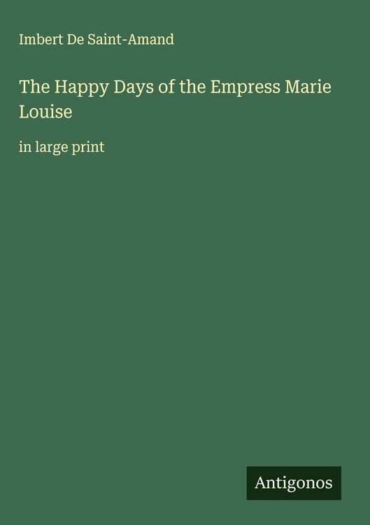 Produktbild: The Happy Days of the Empress Marie Louise