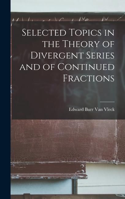 Produktbild: Selected Topics in the Theory of Divergent Series and of Continued Fractions