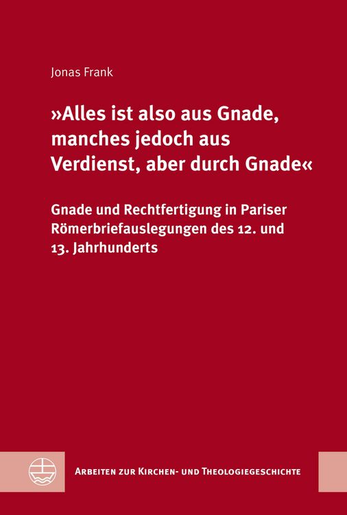 Produktbild: &raquo;Alles ist also aus Gnade, manches jedoch aus Verdienst, aber durch Gnade&laquo;