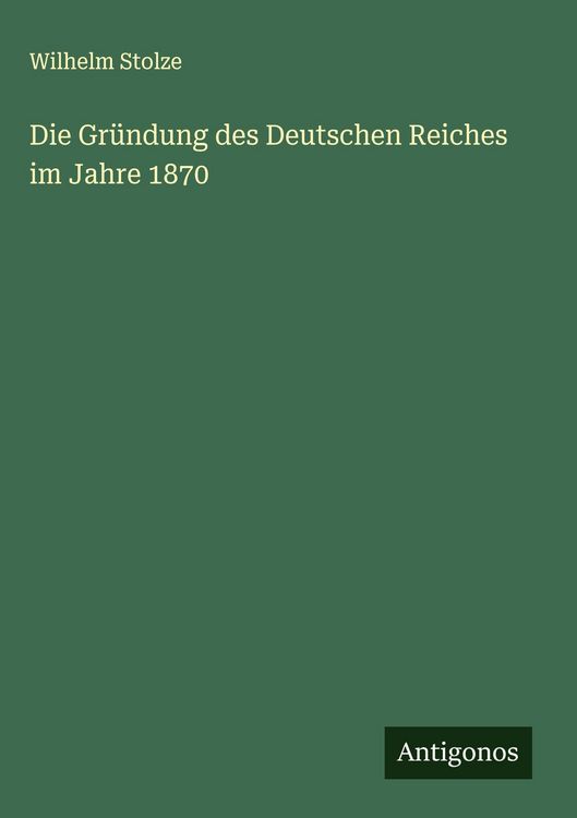 Produktbild: Die Gr&uuml;ndung des Deutschen Reiches im Jahre 1870