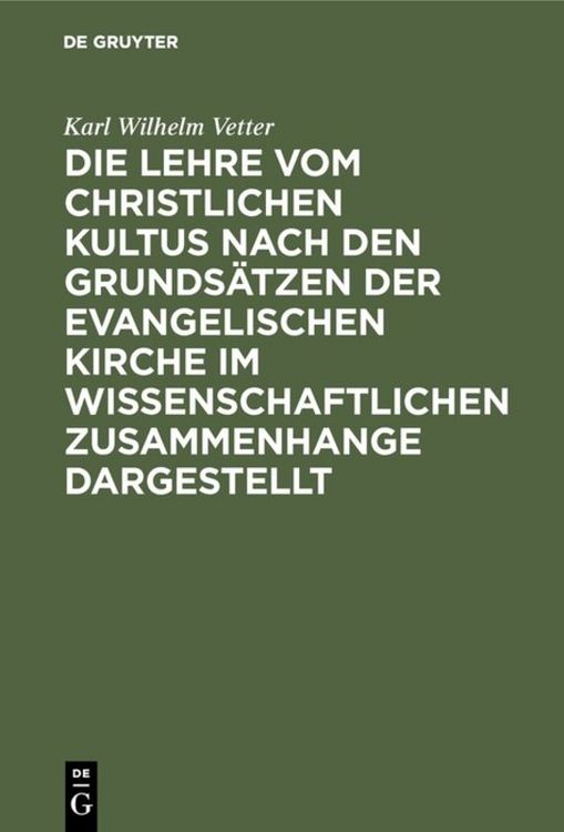 Produktbild: Die Lehre vom christlichen Kultus nach den Grunds&auml;tzen der evangelischen Kirche im wissenschaftlichen Zusammenhange dargestellt
