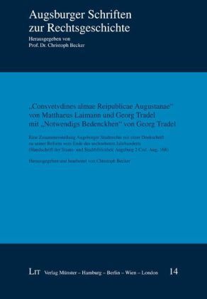 Produktbild: "Consvetvdines almae Reipublicae Augustanae" von Matthaeus Laimann und Georg Tradel mit "Notwendigs Bedenckhen" von Georg Tradel