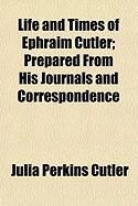 Produktbild: Life and Times of Ephraim Cutler; Prepared from His Journals and Correspondence