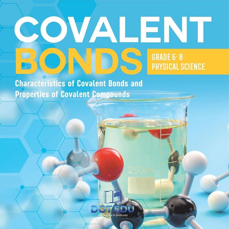 Produktbild: Covalent Bonds | Characteristics of Covalent Bonds and Properties of Covalent Compounds | Grade 6-8 Physical Science