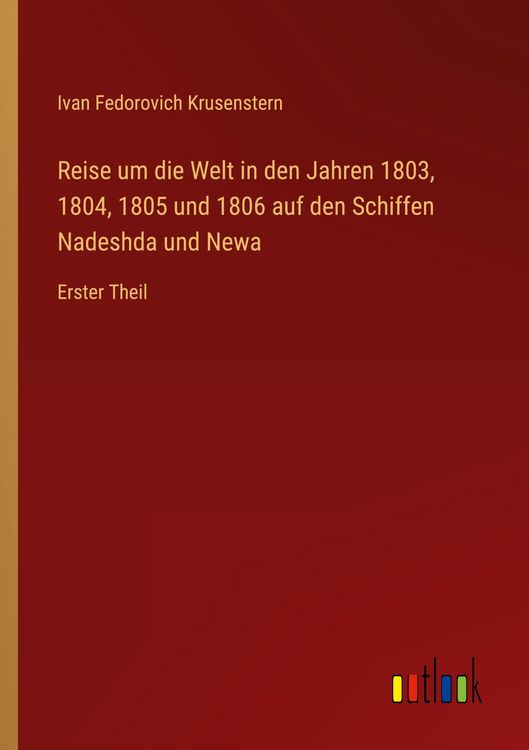 Produktbild: Reise um die Welt in den Jahren 1803, 1804, 1805 und 1806 auf den Schiffen Nadeshda und Newa