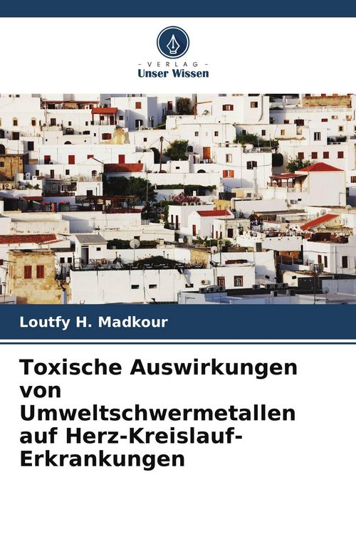 Produktbild: Toxische Auswirkungen von Umweltschwermetallen auf Herz-Kreislauf-Erkrankungen