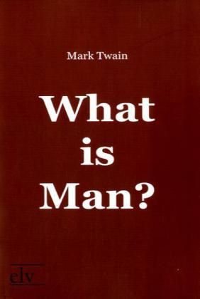 Produktbild: Twain, M: What is Man?