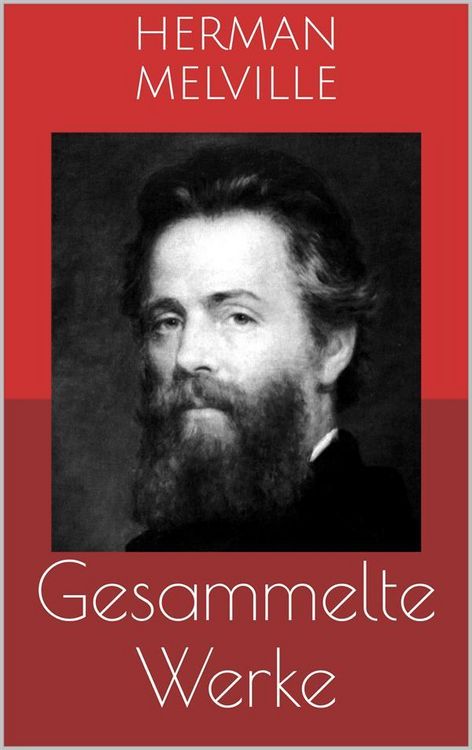 Produktbild: Gesammelte Werke (Vollst&auml;ndige Ausgaben: Moby Dick, Bartleby, Billy Budd u.v.m.)