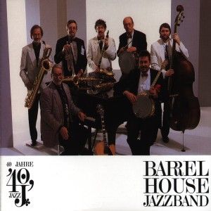 Produktbild: Barrelhouse Jazzband: 40 Jahre Barrelhouse Jazzband