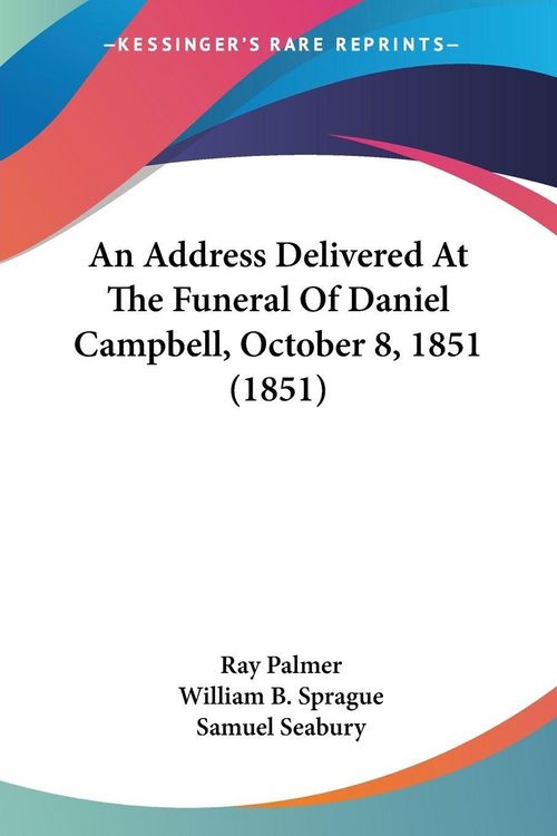 Produktbild: An Address Delivered At The Funeral Of Daniel Campbell, October 8, 1851 (1851)