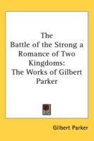 Produktbild: The Battle of the Strong a Romance of Two Kingdoms: The Works of Gilbert Parker