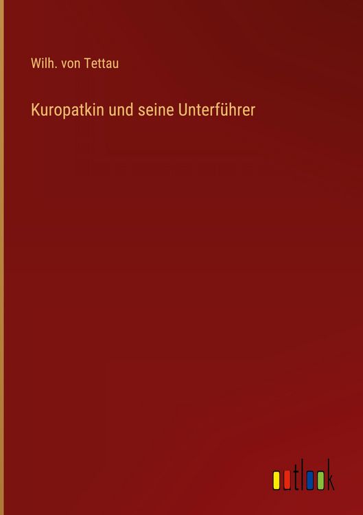 Produktbild: Kuropatkin und seine Unterf&uuml;hrer