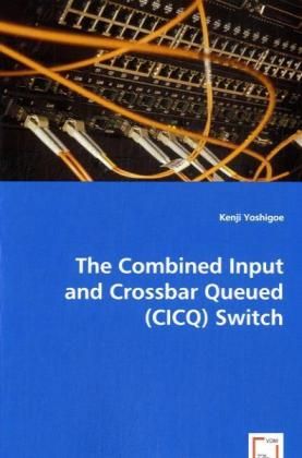 Produktbild: Yoshigoe, K: The Combined Input and Crossbar Queued (CICQ) S