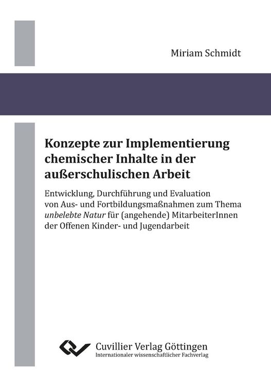 Produktbild: Konzepte zur Implementierung chemischer Inhalte in der au&szlig;erschulischen Arbeit. Entwicklung, Durchf&uuml;hrung und Evaluation von Aus- und Fortbildungsma&szlig;nahmen zum Thema 'unbelebte Natur' f&uuml;r (angehende) MitarbeiterInnen der Offenen Kinder- und Jugendarbeit