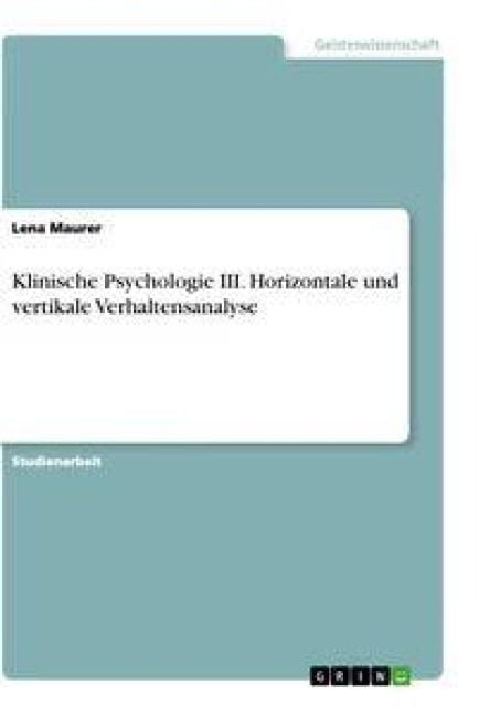 Produktbild: Klinische Psychologie III. Horizontale und vertikale Verhaltensanalyse