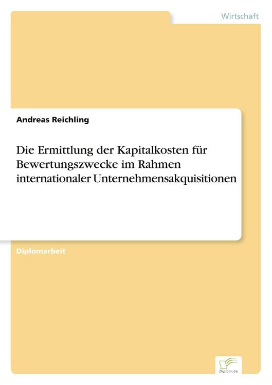 Produktbild: Die Ermittlung der Kapitalkosten f&uuml;r Bewertungszwecke im Rahmen internationaler Unternehmensakquisitionen