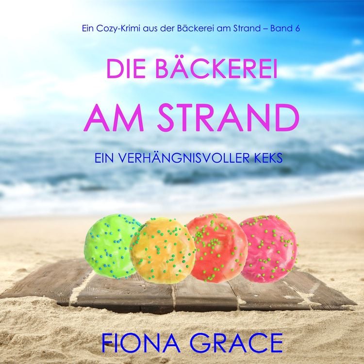 Bild vom Artikel Die Bäckerei am Strand: Ein verhängnisvoller Keks (Ein Cozy-Krimi aus der Bäckerei am Strand – Band 6) vom Autor Fiona Grace