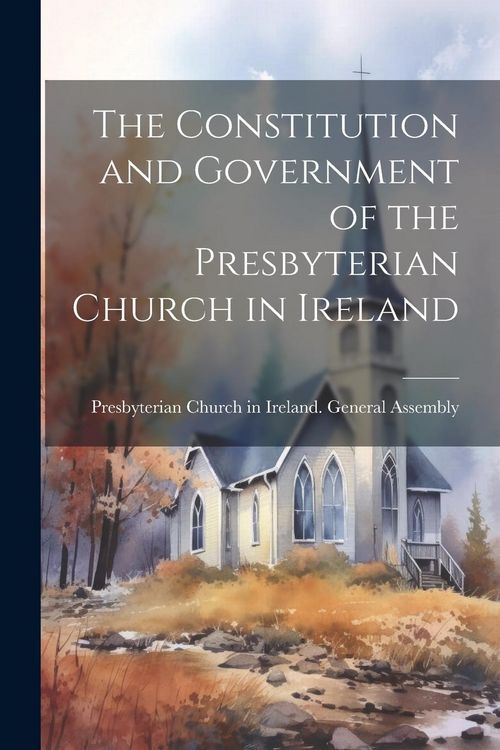 Produktbild: The Constitution and Government of the Presbyterian Church in Ireland