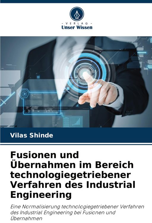 Produktbild: Fusionen und &Uuml;bernahmen im Bereich technologiegetriebener Verfahren des Industrial Engineering