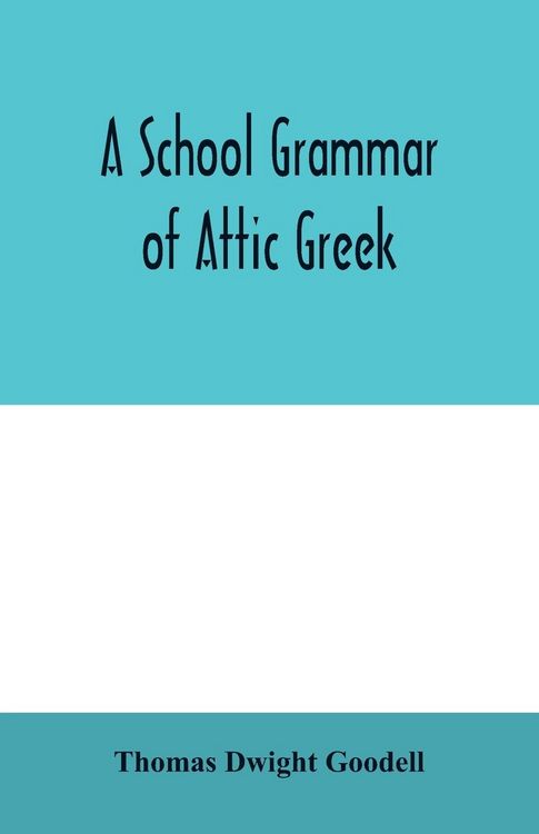 Produktbild: A school grammar of Attic Greek