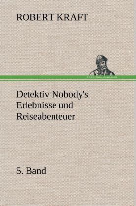 Produktbild: Detektiv Nobody's Erlebnisse und Reiseabenteuer
