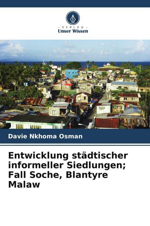 Produktbild: Entwicklung st&auml;dtischer informeller Siedlungen; Fall Soche, Blantyre Malaw