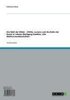 Produktbild: Die Welt der Bilder - Ottilie, Luciane und die Rolle der Kunst in Johann Wolfgang Goethes 'Die Wahlverwandtschaften'