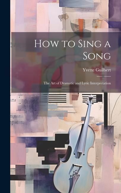 Produktbild: How to Sing a Song; the art of Dramatic and Lyric Interpretation