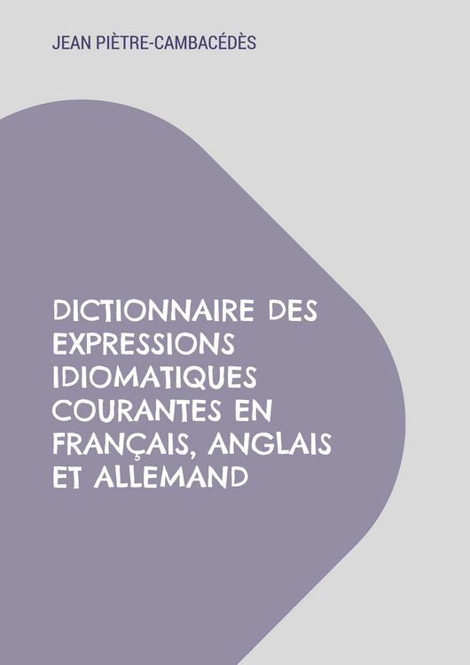 Produktbild: Dictionnaire des expressions idiomatiques courantes en fran&ccedil;ais, anglais et allemand