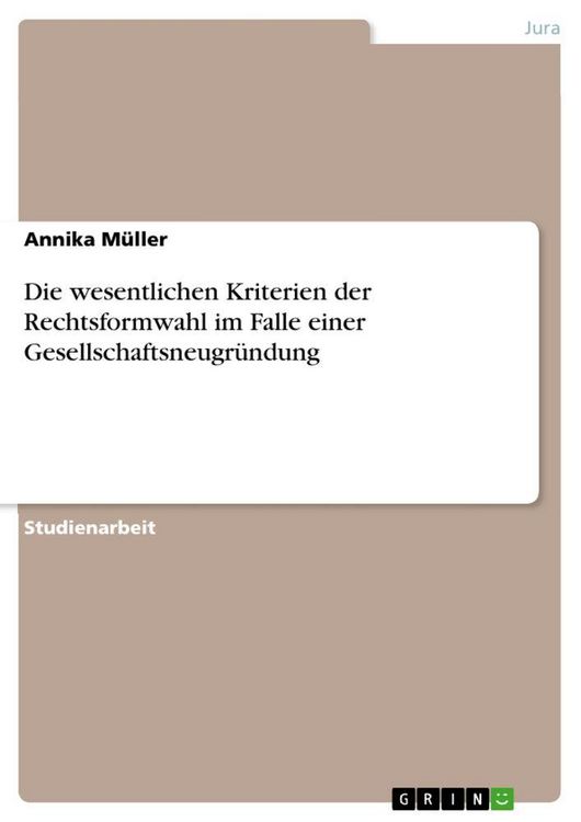 Produktbild: Die wesentlichen Kriterien der Rechtsformwahl im Falle einer Gesellschaftsneugr&uuml;ndung