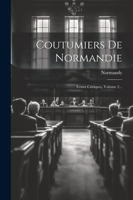 Produktbild: Coutumiers De Normandie: Textes Critiques, Volume 2...