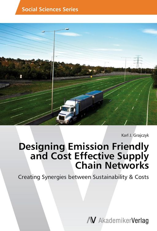 Produktbild: Designing Emission Friendly and Cost Effective Supply Chain Networks