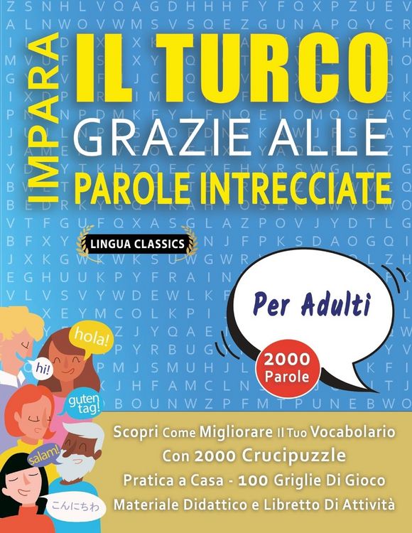 Produktbild: IMPARA IL TURCO GRAZIE ALLE PAROLE INTRECCIATE - PER ADULTI - Scopri Come Migliorare Il Tuo Vocabolario Con 2000 Crucipuzzle e Pratica a Casa - 100 Griglie Di Gioco - Materiale Didattico e Libretto Di Attivit&agrave;