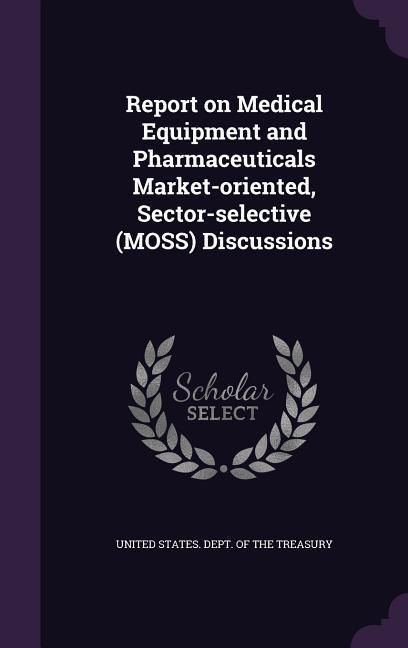 Produktbild: Report on Medical Equipment and Pharmaceuticals Market-oriented, Sector-selective (MOSS) Discussions