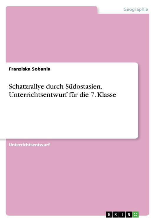 Produktbild: Schatzrallye durch S&uuml;dostasien. Unterrichtsentwurf f&uuml;r die 7. Klasse