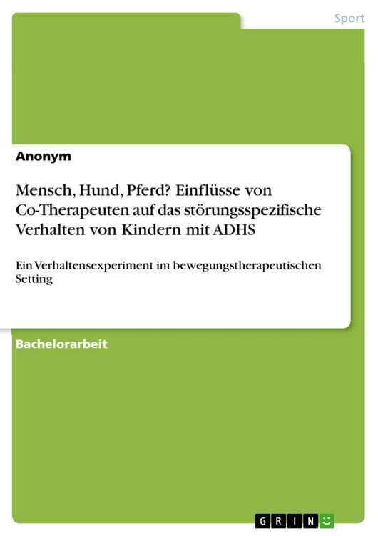 Produktbild: Mensch, Hund, Pferd? Einfl&uuml;sse von Co-Therapeuten auf das st&ouml;rungsspezifische Verhalten von Kindern mit ADHS