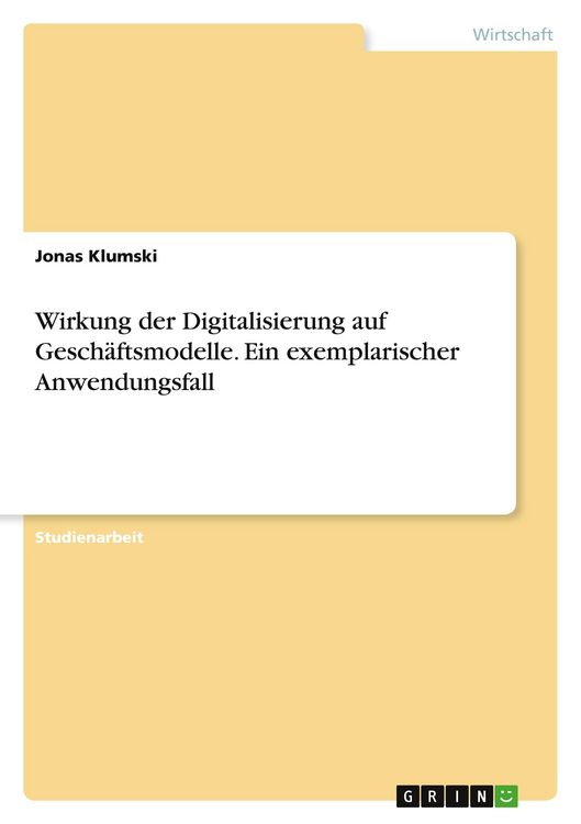 Produktbild: Wirkung der Digitalisierung auf Gesch&auml;ftsmodelle. Ein exemplarischer Anwendungsfall
