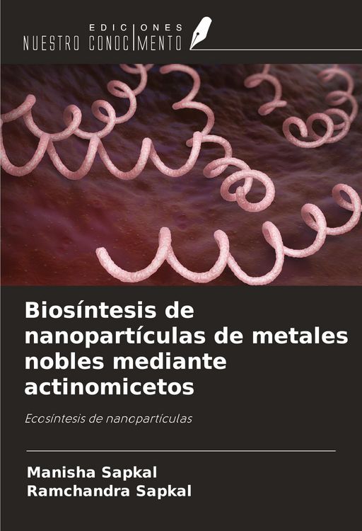Produktbild: Bios&iacute;ntesis de nanopart&iacute;culas de metales nobles mediante actinomicetos