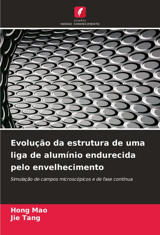 Produktbild: Evolu&ccedil;&atilde;o da estrutura de uma liga de alum&iacute;nio endurecida pelo envelhecimento