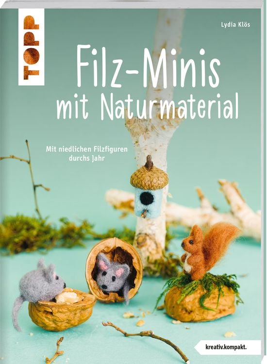 Bild vom Artikel Filz-Minis mit Naturmaterial (kreativ.kompakt.) vom Autor Lydia Klös