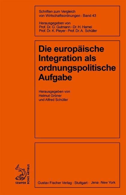 Produktbild: Die europ&auml;ische Integration als ordnungspolitische Aufgabe